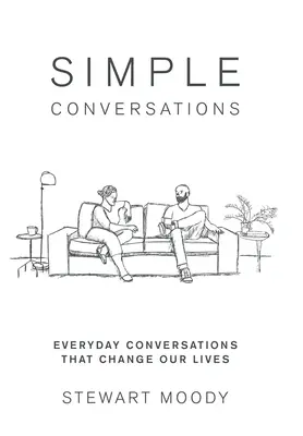 Proste rozmowy: Codzienne rozmowy, które zmieniają nasze życie - Simple Conversations: Everyday Conversations That Change Our Lives