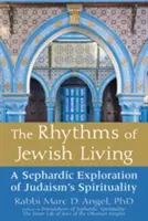 Rytmy żydowskiego życia: Sefardyjska eksploracja duchowości judaizmu - The Rhythms of Jewish Living: A Sephardic Exploration of Judaism's Spirituality