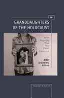 Wnuczki Holokaustu: Nigdy nie zapominając o tym, czego nie doświadczyły - Granddaughters of the Holocaust: Never Forgetting What They Didn't Experience