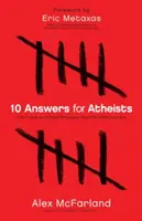 10 odpowiedzi dla ateistów: Jak prowadzić inteligentną dyskusję na temat istnienia Boga - 10 Answers for Atheists: How to Have an Intelligent Discussion about the Existence of God