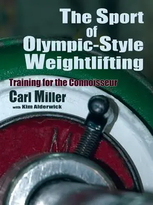 Podnoszenie ciężarów w stylu olimpijskim: Trening dla koneserów - The Sport of Olympic-Style Weightlifting: Training for the Connoisseur