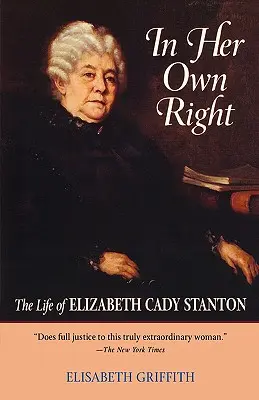 In Her Own Right: Życie Elizabeth Cady Stanton - In Her Own Right: The Life of Elizabeth Cady Stanton