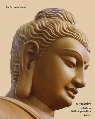 Kalyanamitra: Model buddyjskiej opieki duchowej, tom 1 - Kalyanamitra: A Model for Buddhist Spiritual Care, Volume 1