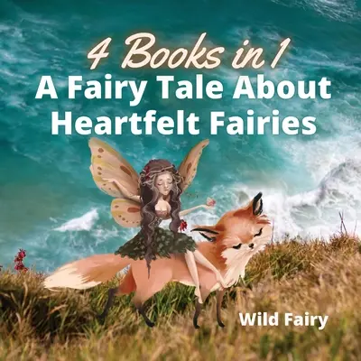 Bajki o serdecznych wróżkach: 4 książki w 1 - A Fairy Tale About Heartfelt Fairies: 4 Books in 1