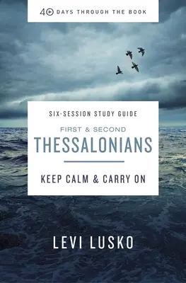 Przewodnik do studiowania 1 i 2 Listu do Tesaloniczan oraz strumieniowa transmisja wideo: Zachowaj spokój i kontynuuj - 1 and 2 Thessalonians Study Guide Plus Streaming Video: Keep Calm and Carry on