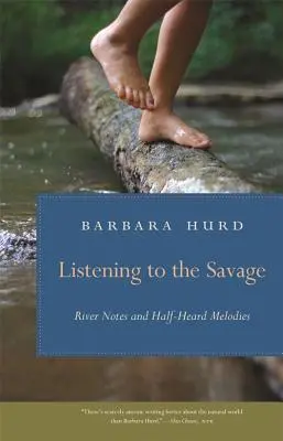 Listening to the Savage: Nuty rzeczne i melodie na wpół słyszalne - Listening to the Savage: River Notes and Half-Heard Melodies