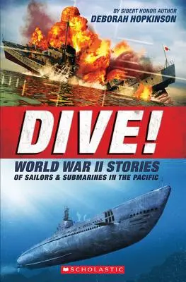 Dive! Historie marynarzy i okrętów podwodnych z czasów II wojny światowej na Pacyfiku (Scholastic Focus): Niesamowita historia amerykańskich okrętów podwodnych podczas II wojny światowej - Dive! World War II Stories of Sailors & Submarines in the Pacific (Scholastic Focus): The Incredible Story of U.S. Submarines in WWII