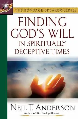 Odnajdywanie Bożej woli w duchowo zwodniczych czasach - Finding God's Will in Spiritually Deceptive Times