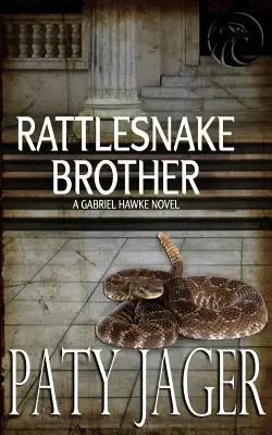 Rattlesnake Brother: Powieść Gabriela Hawke'a - Rattlesnake Brother: Gabriel Hawke Novel