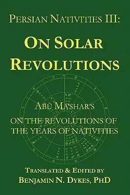 Perskie narodziny III: Abu Ma'shar o rewolucjach słonecznych - Persian Nativities III: Abu Ma'shar on Solar Revolutions