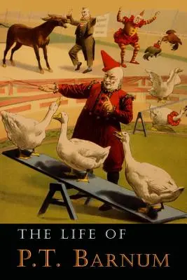 Życie P. T. Barnuma: napisane przez niego samego - The Life of P. T. Barnum: Written by Himself