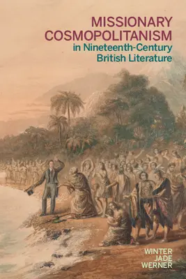 Misyjny kosmopolityzm w dziewiętnastowiecznej literaturze brytyjskiej - Missionary Cosmopolitanism in Nineteenth-Century British Literature