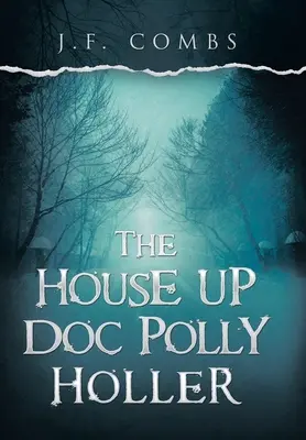 Dom doktora Polly'ego Hollera - The House up Doc Polly Holler