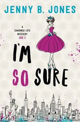 Jestem taka pewna: tajemnica uroczego życia - I'm So Sure: A Charmed Life Mystery