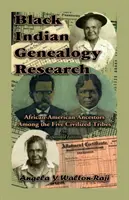 Badania genealogiczne czarnych Indian: Afroamerykańscy przodkowie wśród pięciu cywilizowanych plemion, wydanie rozszerzone - Black Indian Genealogy Research: African-American Ancestors Among the Five Civilized Tribes, An Expanded Edition