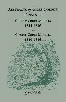 Streszczenia hrabstwa Giles w stanie Tennessee: Protokoły sądu hrabstwa, 1813-1816 i protokoły sądu okręgowego, 1810-1816 - Abstracts of Giles County, Tennessee: County Court Minutes, 1813-1816, and Circuit Court Minutes, 1810-1816