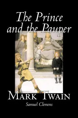 Książę i nędzarz Marka Twaina, Beletrystyka, Klasyka, Fantastyka i magia - The Prince and the Pauper by Mark Twain, Fiction, Classics, Fantasy & Magic