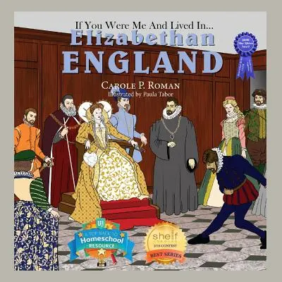 Gdybyś był mną i żył w... Anglia elżbietańska: Wprowadzenie do cywilizacji na przestrzeni dziejów - If You Were Me and Lived in... Elizabethan England: An Introduction to Civilizations Throughout Time