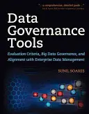 Narzędzia zarządzania danymi: Kryteria oceny, zarządzanie dużymi zbiorami danych i dostosowanie do zarządzania danymi w przedsiębiorstwie - Data Governance Tools: Evaluation Criteria, Big Data Governance, and Alignment with Enterprise Data Management