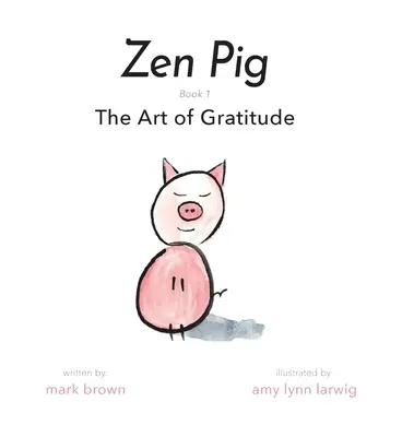 Zen Pig: Sztuka wdzięczności - Zen Pig: The Art of Gratitude