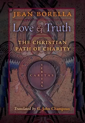 Miłość i prawda: chrześcijańska ścieżka miłosierdzia - Love and Truth: The Christian Path of Charity