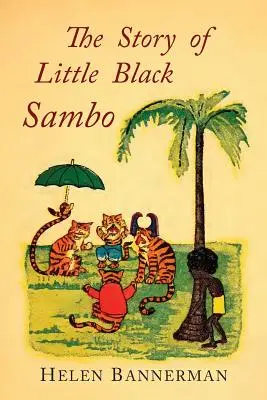 The Story of Little Black Sambo: Kolorowe faksymile pierwszego amerykańskiego wydania ilustrowanego - The Story of Little Black Sambo: Color Facsimile of First American Illustrated Edition