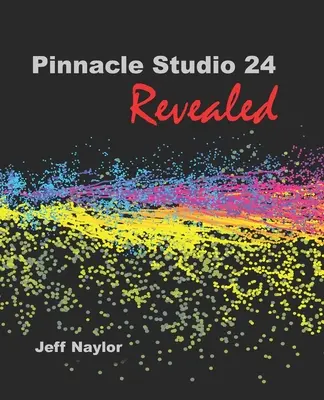 Pinnacle Studio 24 w nowej odsłonie - Pinnacle Studio 24 Revealed