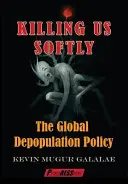 Killing Us Softly: Globalna polityka depopulacji - Killing Us Softly: The Global Depopulation Policy