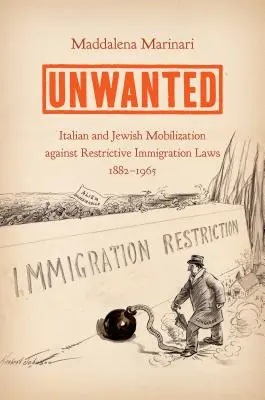 Niechciani: Włoska i żydowska mobilizacja przeciwko restrykcyjnym przepisom imigracyjnym, 1882-1965 - Unwanted: Italian and Jewish Mobilization Against Restrictive Immigration Laws, 1882-1965