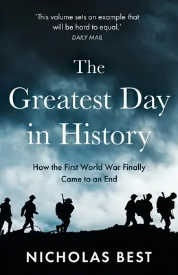 Największy dzień w historii: Jak naprawdę zakończyła się Wielka Wojna - The Greatest Day in History: How the Great War Really Ended