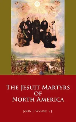 Jezuiccy męczennicy Ameryki Północnej - The Jesuit Martyrs of North America