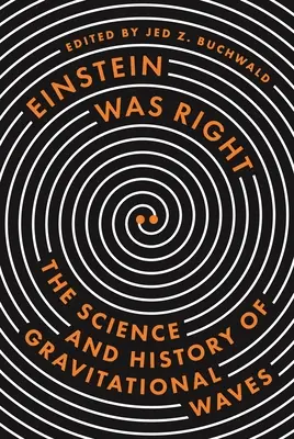 Einstein miał rację: Nauka i historia fal grawitacyjnych - Einstein Was Right: The Science and History of Gravitational Waves