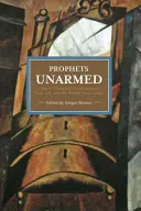 Prorocy bez broni: Chińscy trockiści w rewolucji, wojnie, więzieniu i powrocie z otchłani - Prophets Unarmed: Chinese Trotskyists in Revolution, War, Jail, and the Return from Limbo