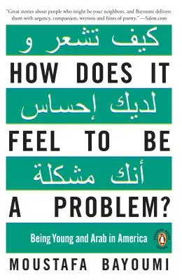 Jak to jest być problemem? Być młodym i Arabem w Ameryce - How Does It Feel to Be a Problem?: Being Young and Arab in America