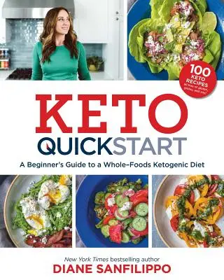 Keto Quick Start: Przewodnik dla początkujących po diecie ketogenicznej opartej na całej żywności z ponad 100 przepisami - Keto Quick Start: A Beginner's Guide to a Whole-Foods Ketogenic Diet with More Than 100 Recipes