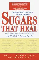 Cukry, które leczą: Nowa uzdrawiająca nauka o glikonutrientach - Sugars That Heal: The New Healing Science of Glyconutrients