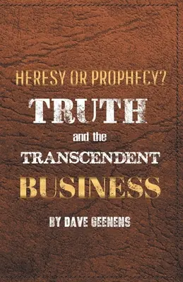 Prawda i transcendentny biznes: Herezja czy proroctwo? - Truth and the Transcendent Business: Heresy or Prophesy?