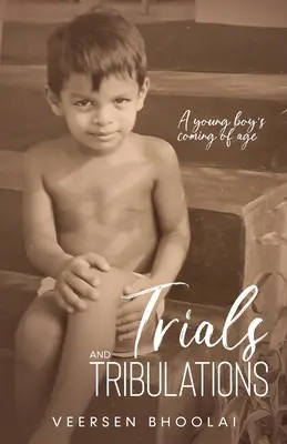 Próby i udręki: Dorastanie młodego chłopca - Trials and Tribulations: A young boy's coming of age