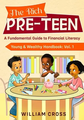The Rich Pre-Teen: Podstawowy przewodnik po umiejętnościach finansowych - The Rich Pre-Teen: A Fundamental Guide to Financial Literacy