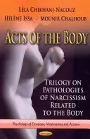 Akty ciała - trylogia o patologiach narcyzmu związanych z ciałem - Acts of the Body - Trilogy on Pathologies of Narcissism Related to the Body