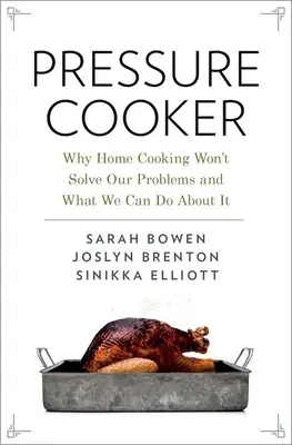 Szybkowar: Dlaczego domowe gotowanie nie rozwiąże naszych problemów i co możemy z tym zrobić? - Pressure Cooker: Why Home Cooking Won't Solve Our Problems and What We Can Do about It