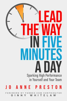 Lead the Way w pięć minut dziennie: Wywołanie wysokiej wydajności u siebie i swojego zespołu - Lead the Way in Five Minutes a Day: Sparking High Performance in Yourself and Your Team