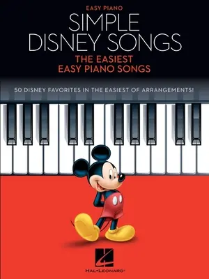 Simple Disney Songs: Najłatwiejsze łatwe piosenki na fortepian: Najłatwiejsze łatwe piosenki na fortepian - Simple Disney Songs: The Easiest Easy Piano Songs: The Easiest Easy Piano Songs