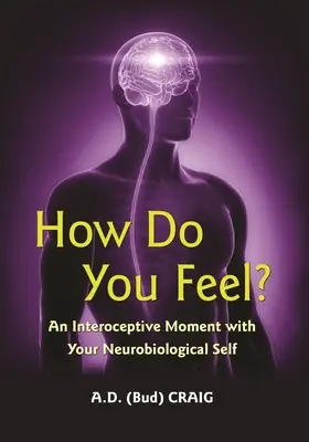 Jak się czujesz? Interoceptywny moment z twoim neurobiologicznym ja - How Do You Feel?: An Interoceptive Moment with Your Neurobiological Self