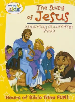 Kolorowanka i zeszyt ćwiczeń Historia Jezusa: Godziny biblijnej zabawy! - The Story of Jesus Coloring and Activity Book: Hours of Bible Time Fun!