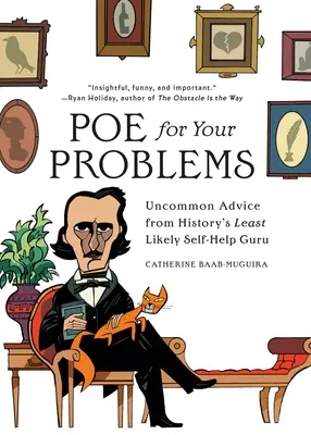 Poe na twoje problemy: Niezwykłe porady od najmniej prawdopodobnego guru samopomocy w historii - Poe for Your Problems: Uncommon Advice from History's Least Likely Self-Help Guru