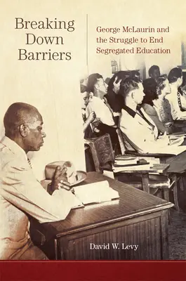 Przełamywanie barier: George McLaurin i walka o zakończenie segregacji w edukacji - Breaking Down Barriers: George McLaurin and the Struggle to End Segregated Education