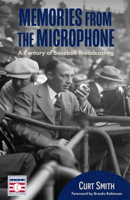 Wspomnienia z mikrofonu: Stulecie transmisji baseballowych (Historia baseballu, spikerzy baseballowi) - Memories from the Microphone: A Century of Baseball Broadcasting (Baseball History, Baseball Announcers)