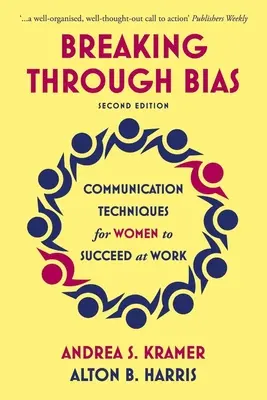 Przełamywanie uprzedzeń - wydanie drugie: Techniki komunikacji dla kobiet, aby odnieść sukces w pracy - Breaking Through Bias Second Edition: Communication Techniques for Women to Succeed at Work