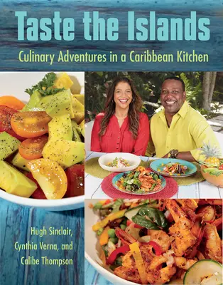 Taste the Islands: Kulinarne przygody w karaibskiej kuchni - Taste the Islands: Culinary Adventures in a Caribbean Kitchen